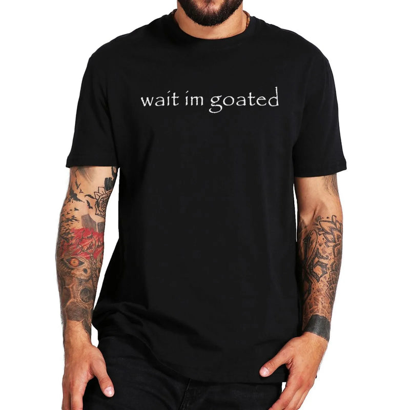 Wait I'm Goated T Shirt Funny Meme Trend